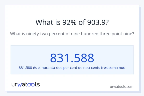 Quin és l'92% de 903.9?