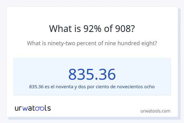¿Qué es el 92% de 908?