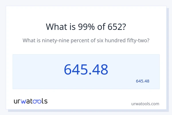 מה זה 99% מתוך 652?